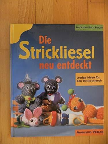 Schurr, Alice, Schurr, Rolf Die Strickliesel neu entdeckt