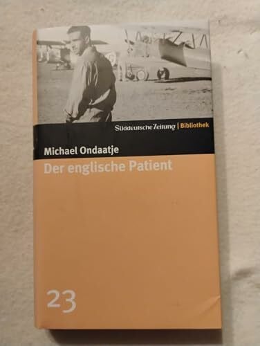 Ondaatje, Michael Der englische Patient. SZ-Bibliothek Band 23 (Süddeutsche Zeitung Bibliothek)