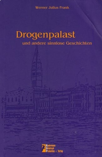 Frank, Werner J. Drogenpalast: und andere sinnlose Geschichten