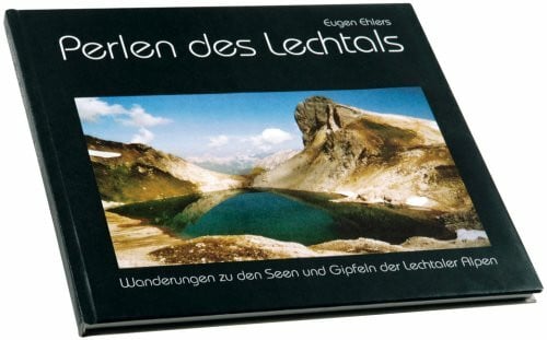 Eugen Ehlers Perlen des Lechtals: Wanderungen zu den Seen und Gipfeln der Lechtaler Alpen