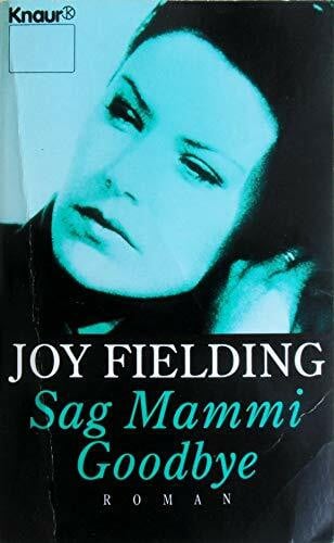 Fielding, Joy Sag Mammi Goodbye (Knaur Taschenbücher. Romane, Erzählungen)