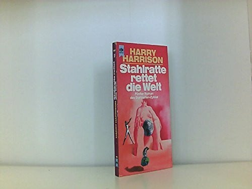 Harrison, Harry Stahlratte rettet die Welt. Fünfter Roman des Stahlratten- Zyklus.
