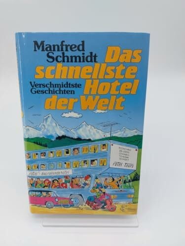 Schmidt, Manfred Das schnellste Hotel der Welt: Verschmidtste Geschichten