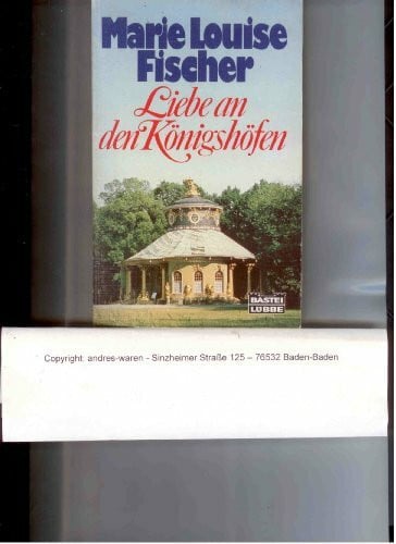 Fischer, Marie L Liebe an Königshöfen (Allgemeine Reihe. Bastei Lübbe Taschenbücher)