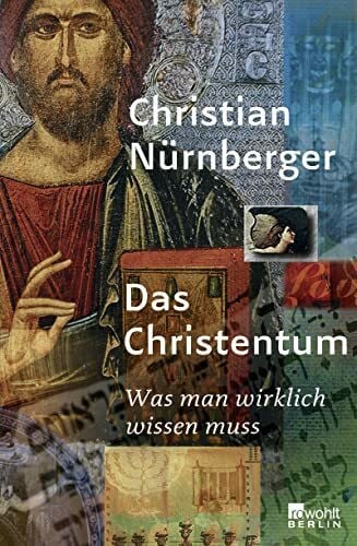 Nürnberger, Christian Das Christentum: Was man wirklich wissen muss