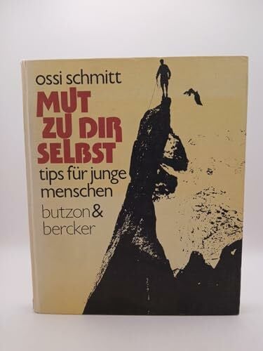 Schmitt, Ossi Mut zu dir selbst. Tips für junge Menschen