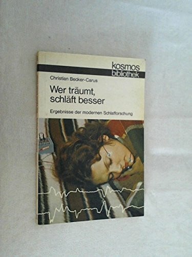 Becker-Carus, Christian Wer träumt, schläft besser. Ergebnisse der modernen Schlafforschung