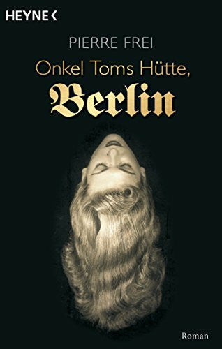 Frei, Pierre Onkel Toms Hütte, Berlin: Roman