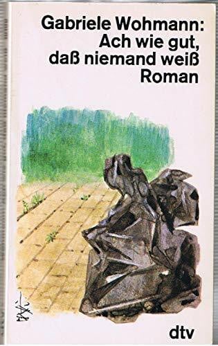 Wohmann, Gabriele Ach wie gut, daß niemand weiß: Roman (dtv Literatur)