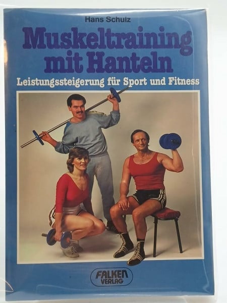 Schulz, Hans Muskeltraining mit Hanteln. Leistungssteigerung für Sport und Fitness.