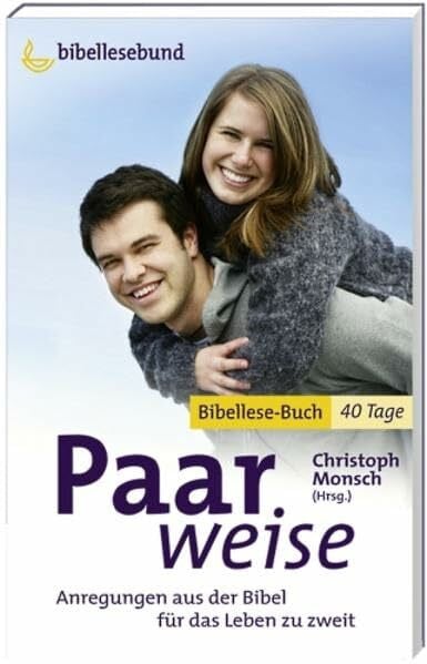 Monsch, Christoph Paarweise: Anregungen aus der Bibel für das Leben zu zweit (Lebenszeichen)