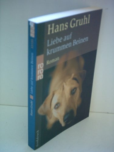 Gruhl, Hans Liebe auf krummen Beinen
