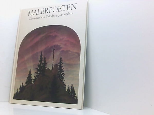 Ude, Karl: Malerpoeten. Die romantische Welt des 19. Jahrhunderts