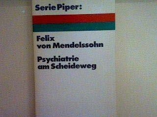 Felix von Mendelssohn Psychiatrie am Scheideweg.