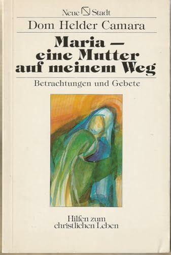 Dom Helder Camara Maria, eine Mutter auf meinem Weg (5878 780). Betrachtungen und Gebete