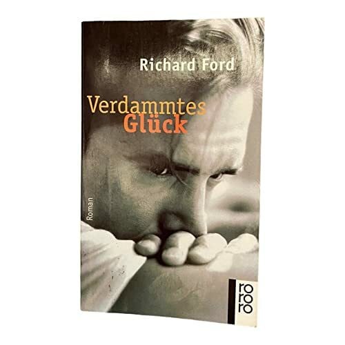 Ford, Richard Verdammtes Glück: Roman (rororo: Rowohlts Rotations Romane)