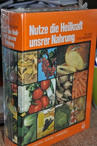 Dr. med. E. S. Nutze die Heilkraft unsrer [unserer] Nahrung