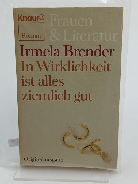 Brender, Irmela In Wirklichkeit ist alles ziemlich gut (Knaur Taschenbücher. Frauenbücher)