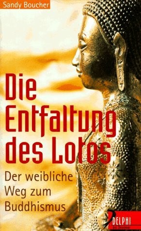 Kahn-Ackermann, Susanne Die Entfaltung des Lotus: Der weibliche Weg zum Buddhismus (Delphi bei Droemer Knaur)