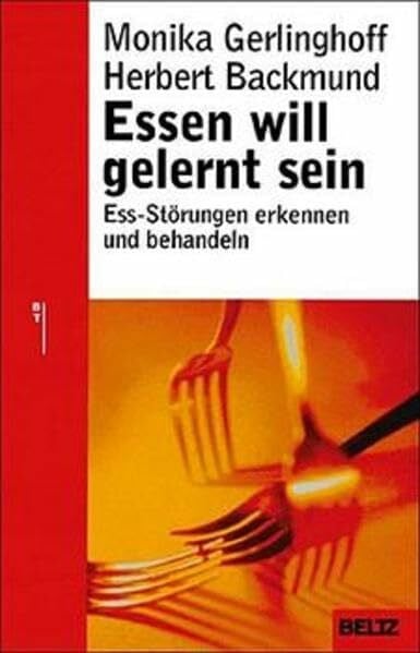Backmund, Herbert Essen will gelernt sein: Ess-Störungen erkennen und behandeln