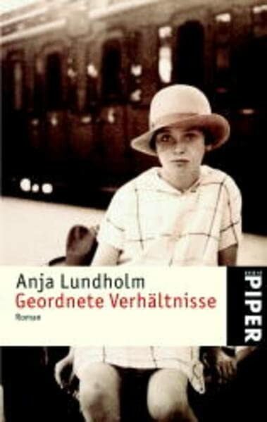 Lundholm, Anja Geordnete Verhältnisse: Roman (Piper Taschenbuch, Band 3531)