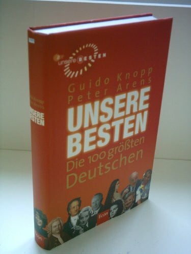 Arens, Peter Unsere Besten. Die 100 größten Deutschen