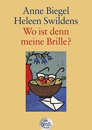 Schleich, Hanne Wo ist denn meine Brille? Briefwechsel zweier Frauen über das Älterwerden