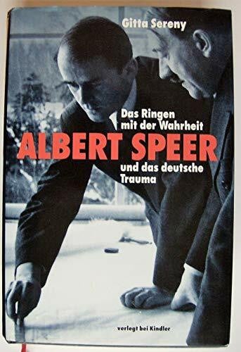 Sereny, Gitta Das Ringen mit der Wahrheit. Albert Speer und das deutsche Trauma.