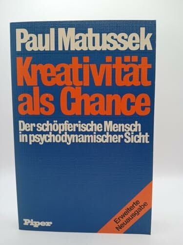 Matussek, Paul Kreativität als Chance: Der schöpferische Mensch in psychodynamischer Sicht
