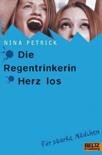 Petrick, Nina Die Regentrinkerin / Herz Los: Roman (Gulliver)