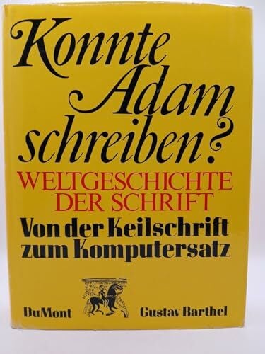 Barthel, Gustav Konnte Adam schreiben. Weltgeschichte der Schrift