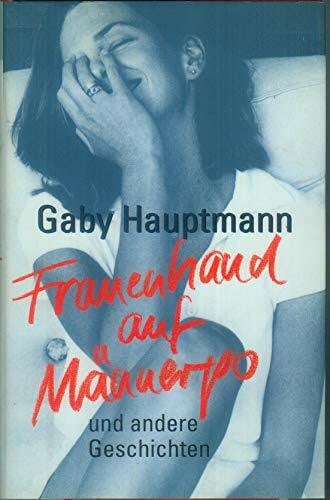Gaby, Hauptmann Frauenhand Auf Männerpo u.a. Geschichten