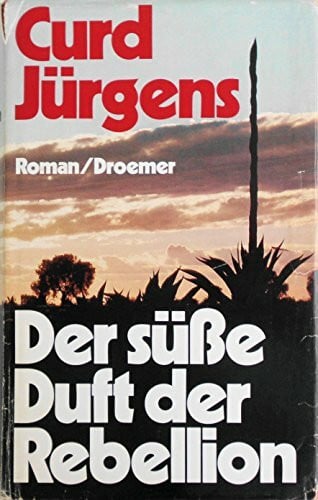 Jürgens, Curd Der süße Duft der Rebellion