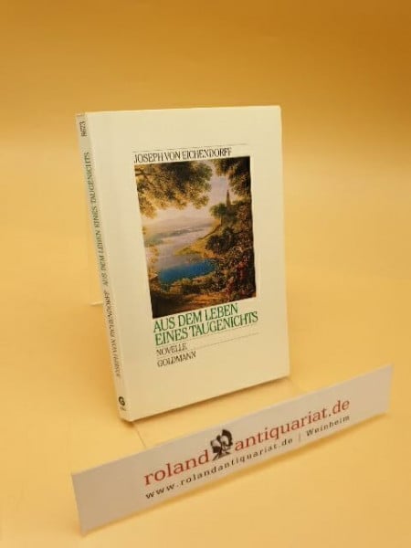 Eichendorff, Joseph von Aus dem Leben eines Taugenichts. Erzählung.