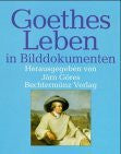 Göres, Jörn Goethes Leben in Bilddokumenten