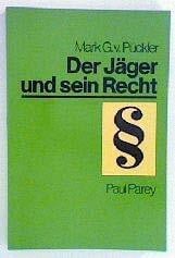 Pückler, Mark G. v. (Verfasser) Der Jäger und sein Recht. Ein Leitfaden für Prüfung und Praxis in Grundfällen, Bd 5