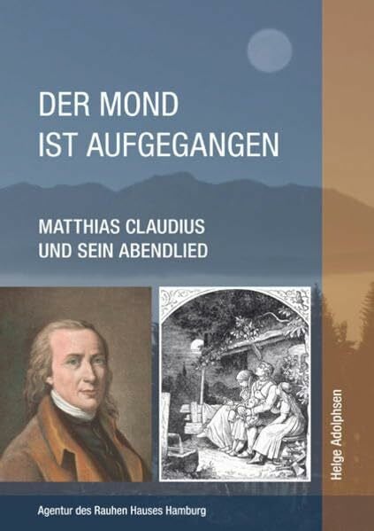 Adolphsen, Helge Der Mond ist aufgegangen: Matthias Claudius und sein Abendlied