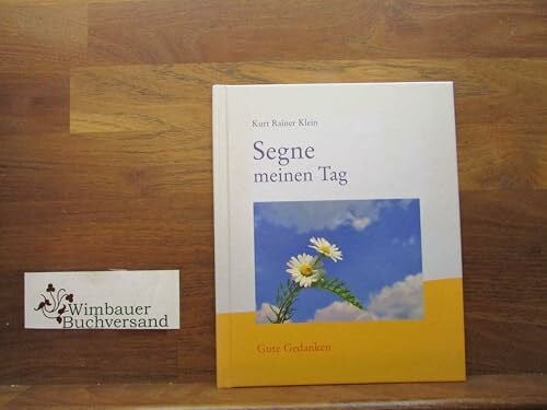 Kurt Rainer Klein Segne meinen Tag