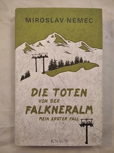 Nemec, Miroslav Die Toten von der Falkneralm: Mein erster Fall