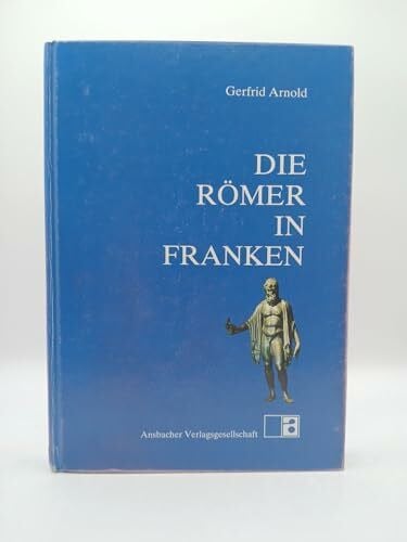 Arnold, Gerfrid Die Römer in Franken