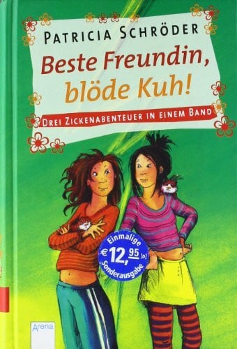 Schröder, Patricia Beste Freundin, blöde Kuh!: Drei Zickenabenteuer in einem Band