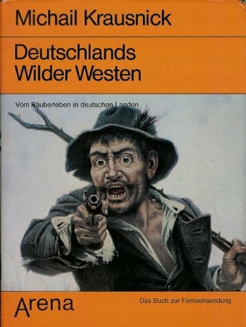 Krausnick, Michail: Deutschlands wilder Westen. Vom Räuberleben in Deutschen Landen