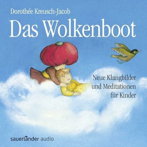 Kreusch-Jacob, Dorothée Das Wolkenboot: Neue Klangbilder und Meditationen für Kinder