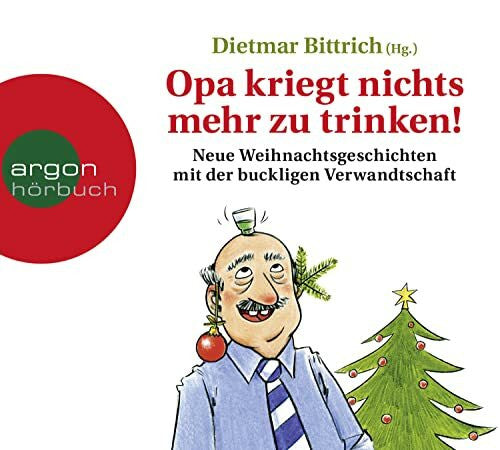 Gruber, Marie Opa kriegt nichts mehr zu trinken!: Neue Weihnachtsgeschichten mit der buckligen Verwandtschaft (Weihnachten mit der buckligen Verwandtschaft, Band 3)