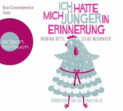 Neumayer, Silke Ich hatte mich jünger in Erinnerung: Hörbotox für die Frau ab 40