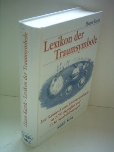 Kurth, Hanns Lexikon der Traumsymbole. Die Symbolsprache der Träume in Stichwörtern von A - Z