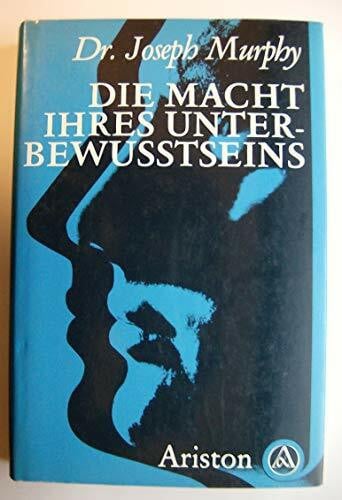 Dr. Joseph Murphy Die Macht Ihres Unterbewusstseins