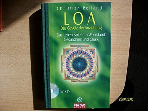 Christian Reiland Arkana: LOA - Das Gesetz der Anziehung - Das Lebensspiel um Wohlstand, Gesundheit und Glück, (inkl. CD)