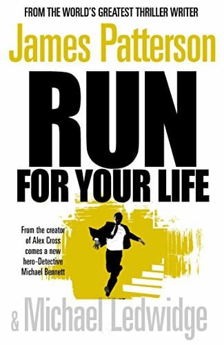 Patterson, James Run For Your Life: (Michael Bennett 2). A ruthless killer. A brilliant plan. One chance to stop him.