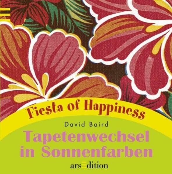Baird, David Tapetenwechsel in Sonnenfarben (Fiesta of Happiness)
